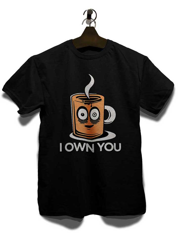 coffee-i-own-you-t-shirt schwarz 3
