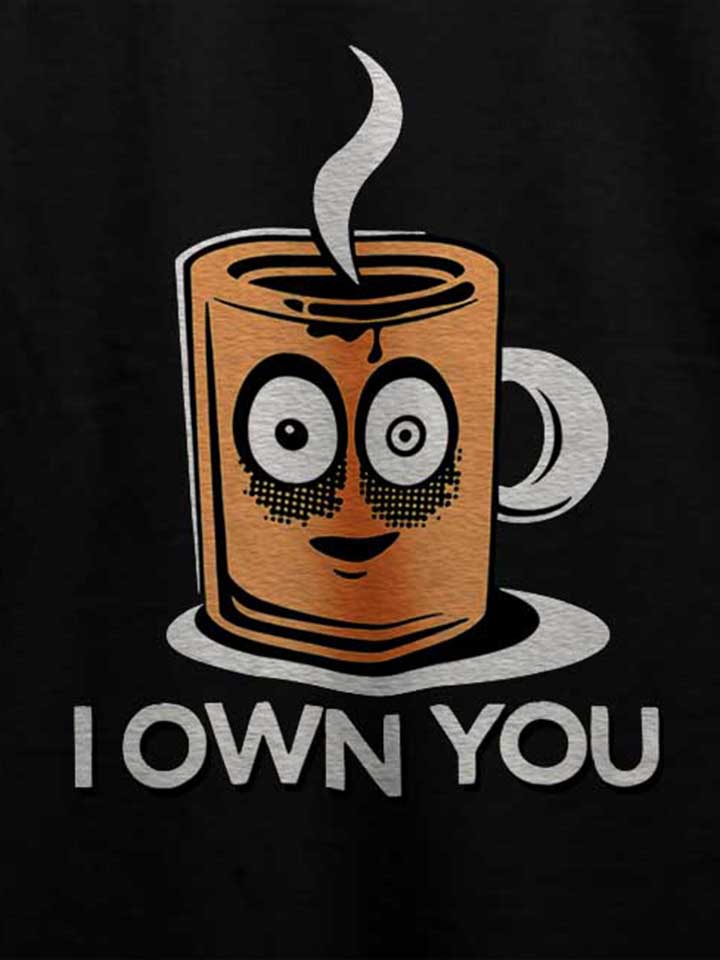 coffee-i-own-you-t-shirt schwarz 4