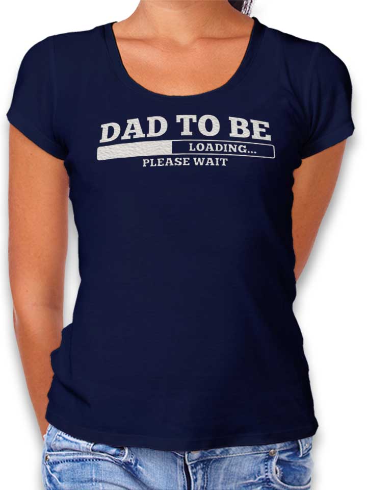 Dad To Be Loading Damen T-Shirt dunkelblau L