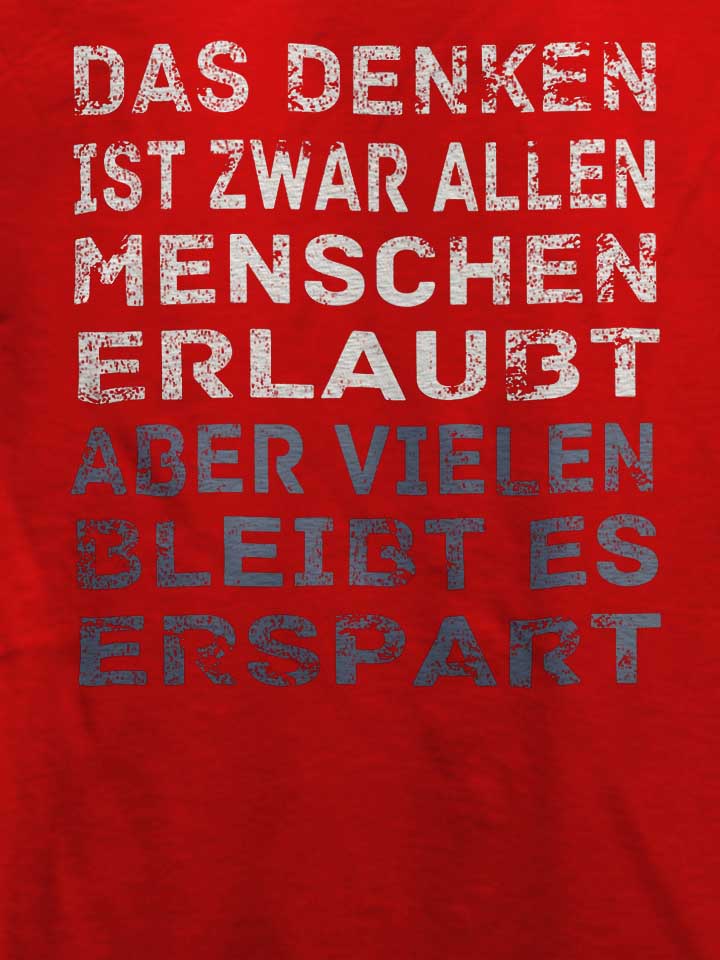 das-denken-ist-zwar-allen-menschen-erlaubt-t-shirt rot 4