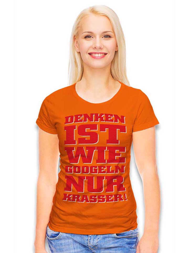 denken-ist-wie-googeln-nur-krasser-damen-t-shirt orange 2