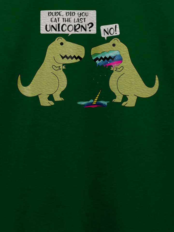 did-you-eat-the-last-unicorn-dinosaur-t-shirt dunkelgruen 4