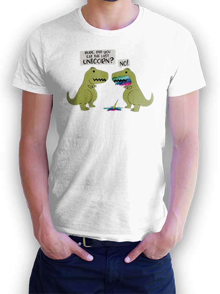 Did You Eat The Last Unicorn Dinosaur T-Shirt weiss L