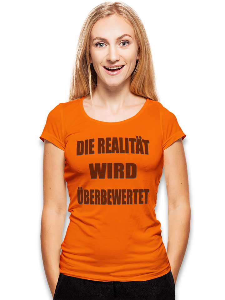 die-realitaet-wird-ueberbewertet-damen-t-shirt orange 2