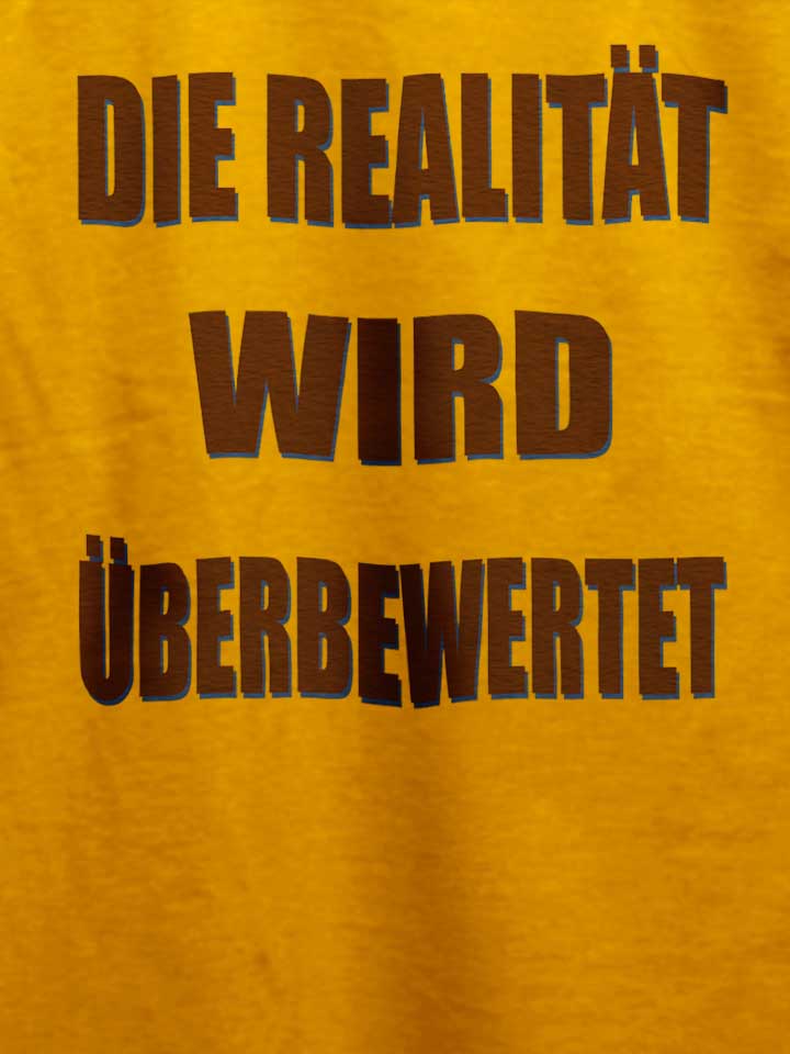 die-realitaet-wird-ueberbewertet-t-shirt gelb 4