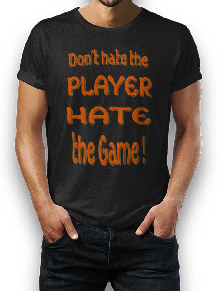 Dont Hate The Player Hate The Game Kinder T-Shirt schwarz...