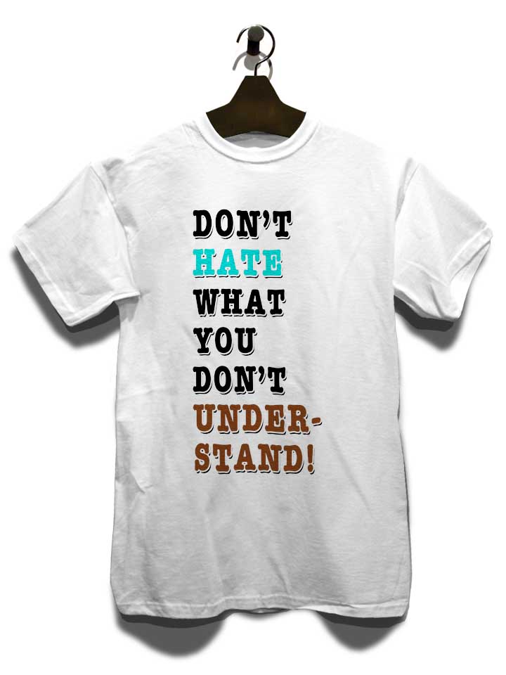 dont-hate-what-you-dont-under-stand-t-shirt weiss 3