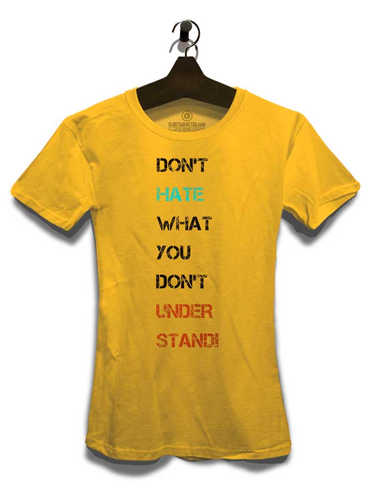 dont-hate-what-you-dont-understand-2-damen-t-shirt gelb 3