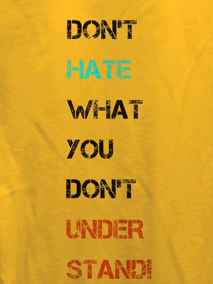 dont-hate-what-you-dont-understand-2-damen-t-shirt gelb 4
