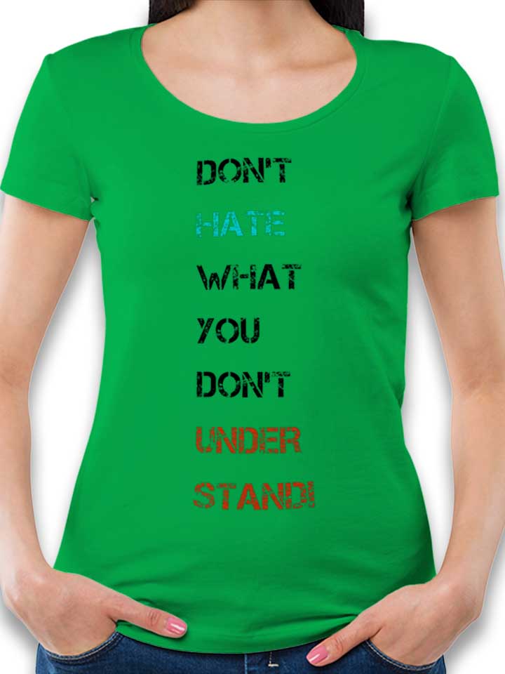 dont-hate-what-you-dont-understand-2-damen-t-shirt gruen 1