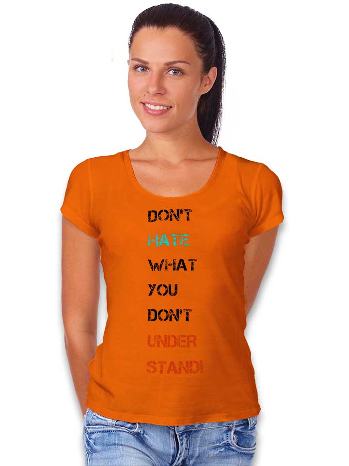 dont-hate-what-you-dont-understand-2-damen-t-shirt orange 2