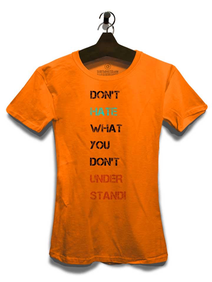 dont-hate-what-you-dont-understand-2-damen-t-shirt orange 3