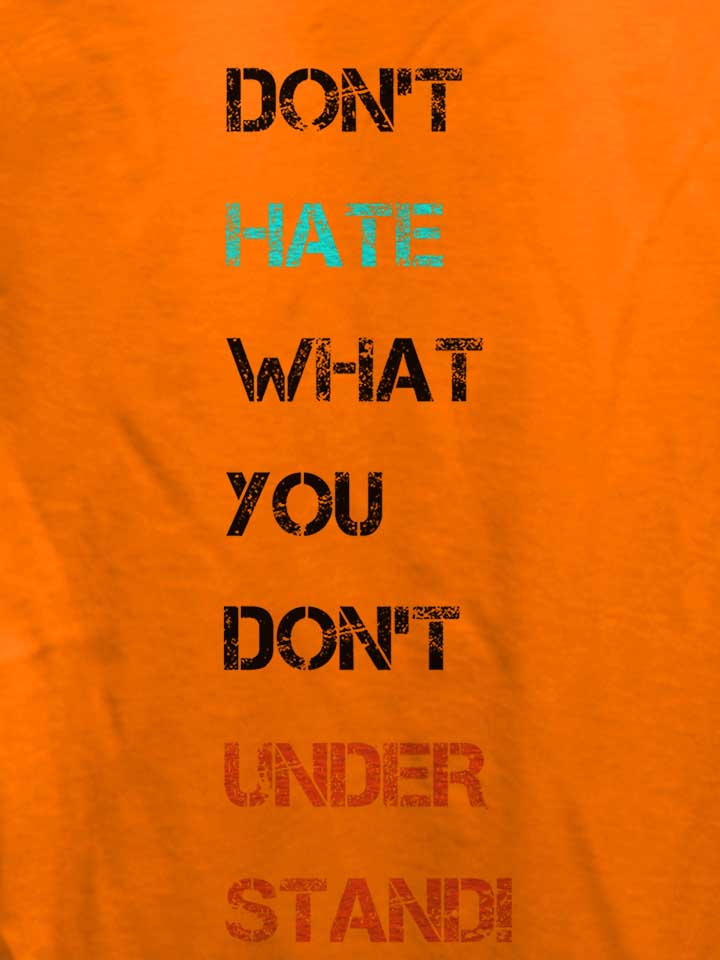 dont-hate-what-you-dont-understand-2-damen-t-shirt orange 4