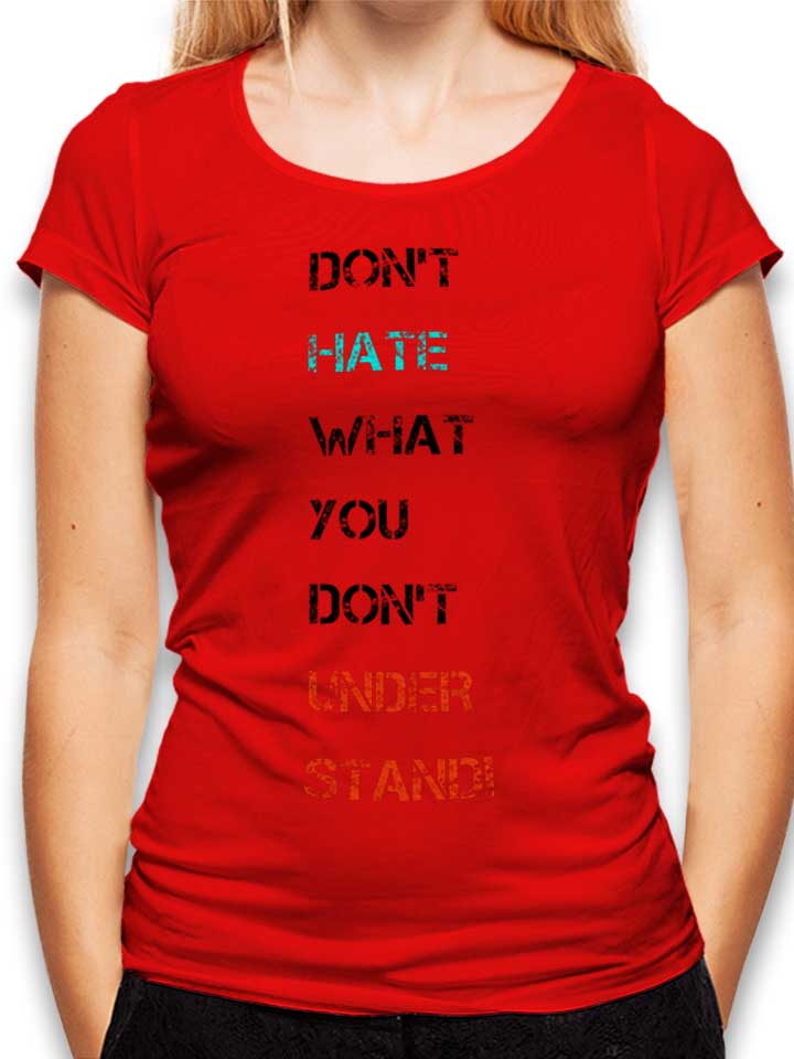 Dont Hate What You Dont Understand 2 Camiseta Mujer