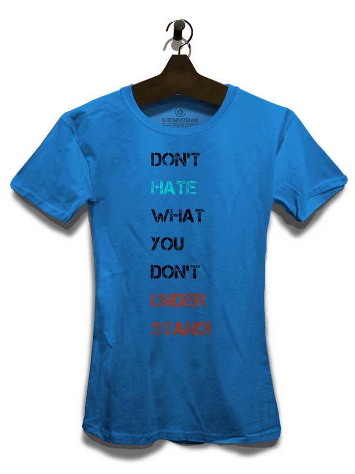 dont-hate-what-you-dont-understand-2-damen-t-shirt royal 3