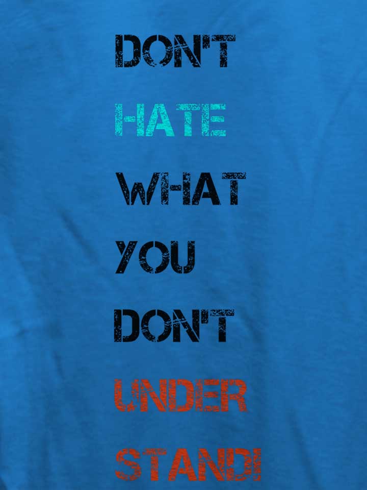dont-hate-what-you-dont-understand-2-damen-t-shirt royal 4