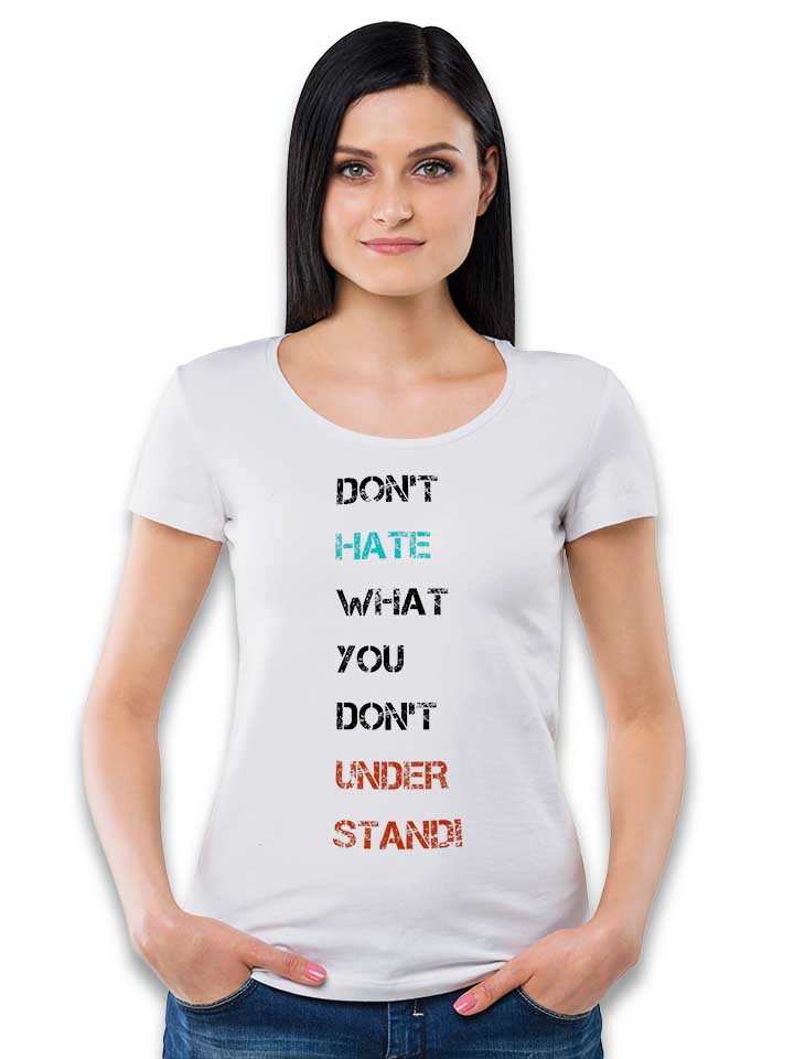 dont-hate-what-you-dont-understand-2-damen-t-shirt weiss 2