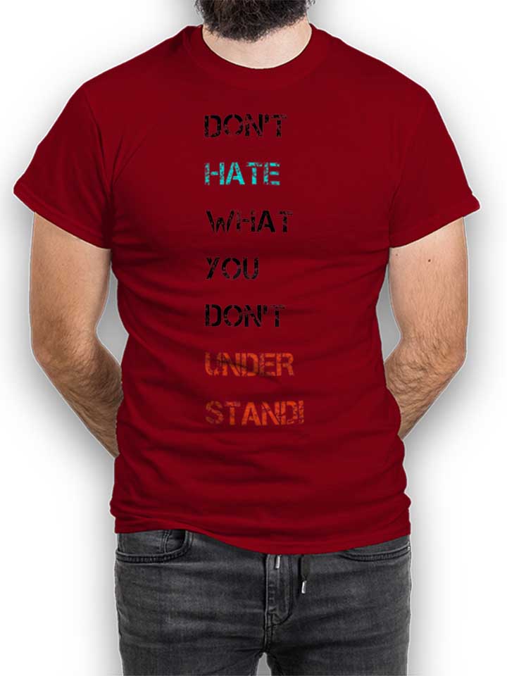 Dont Hate What You Dont Understand 2 T-Shirt bordeaux L