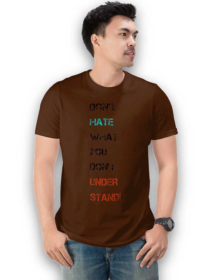 dont-hate-what-you-dont-understand-2-t-shirt braun 2