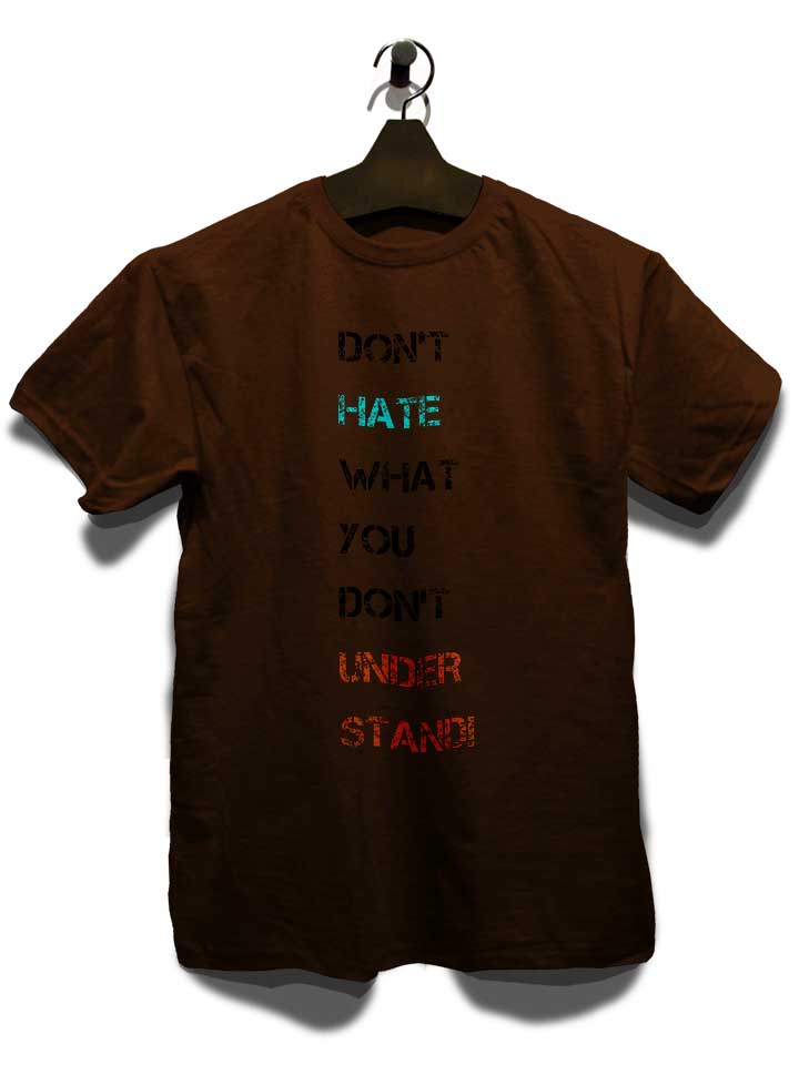 dont-hate-what-you-dont-understand-2-t-shirt braun 3