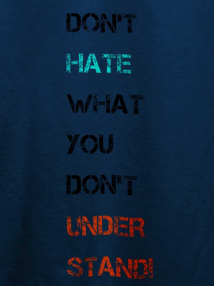dont-hate-what-you-dont-understand-2-t-shirt dunkelblau 4