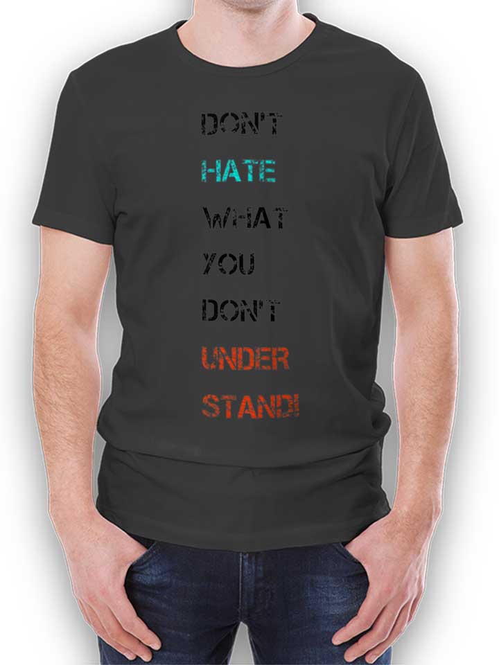 Dont Hate What You Dont Understand 2 T-Shirt gris-fonc L