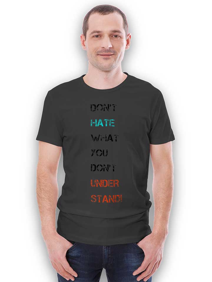 dont-hate-what-you-dont-understand-2-t-shirt dunkelgrau 2