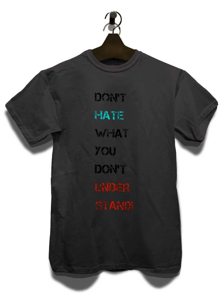 dont-hate-what-you-dont-understand-2-t-shirt dunkelgrau 3