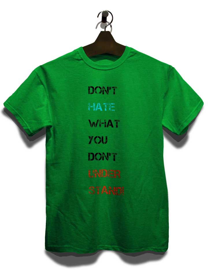 dont-hate-what-you-dont-understand-2-t-shirt gruen 3