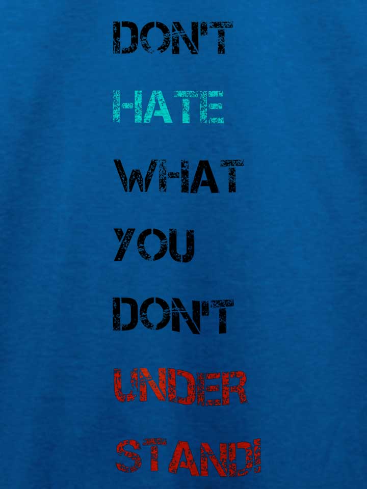 dont-hate-what-you-dont-understand-2-t-shirt royal 4