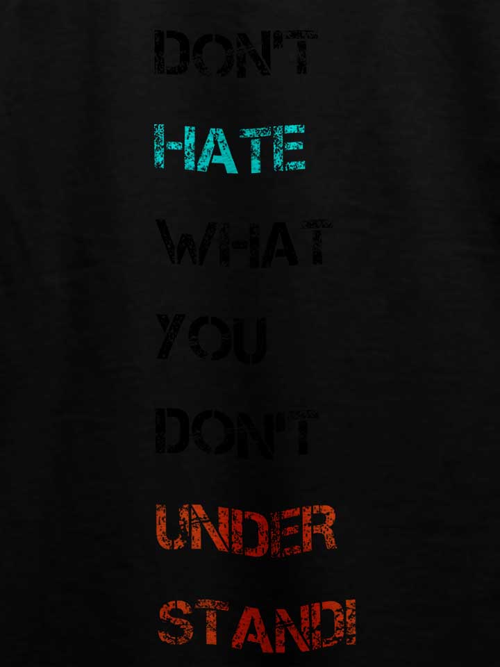 dont-hate-what-you-dont-understand-2-t-shirt schwarz 4
