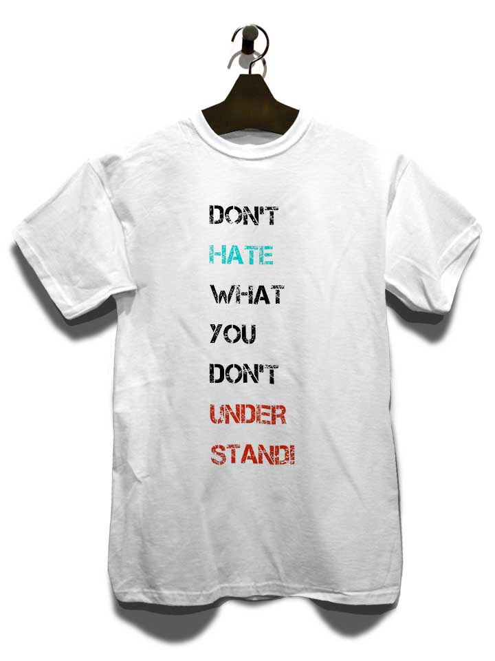 dont-hate-what-you-dont-understand-2-t-shirt weiss 3