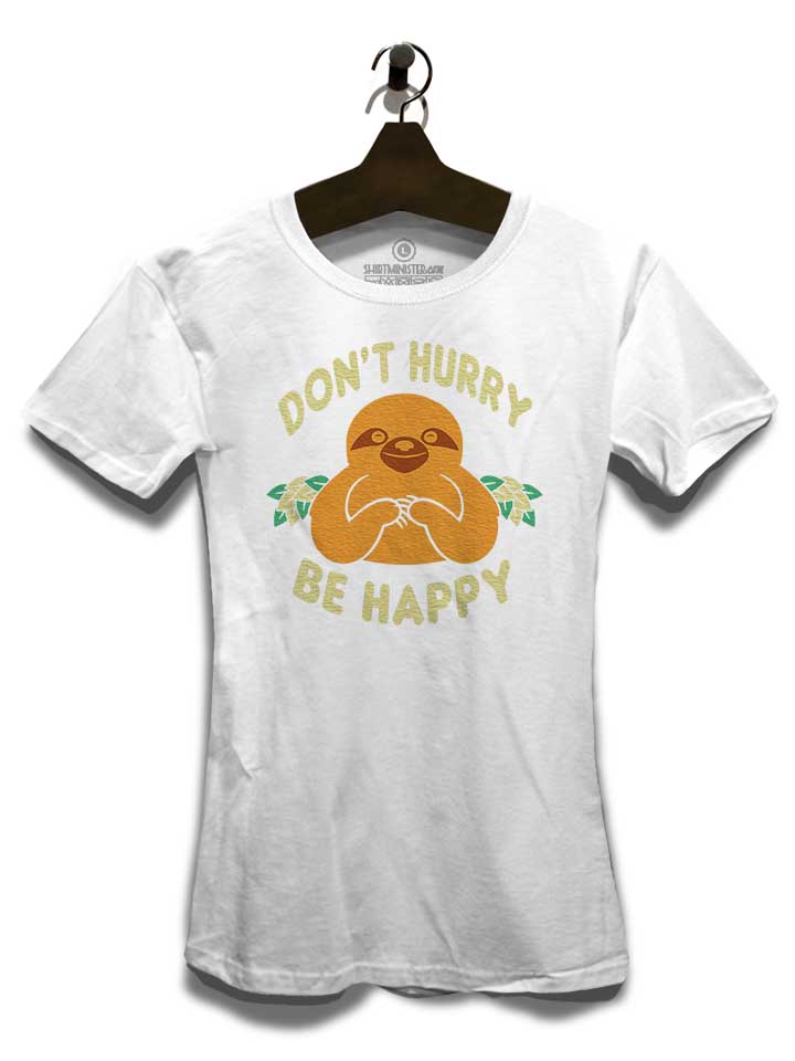 dont-hurry-be-happy-damen-t-shirt weiss 3