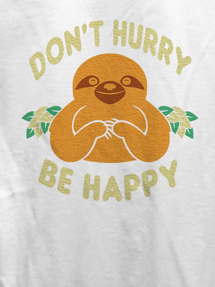 dont-hurry-be-happy-damen-t-shirt weiss 4