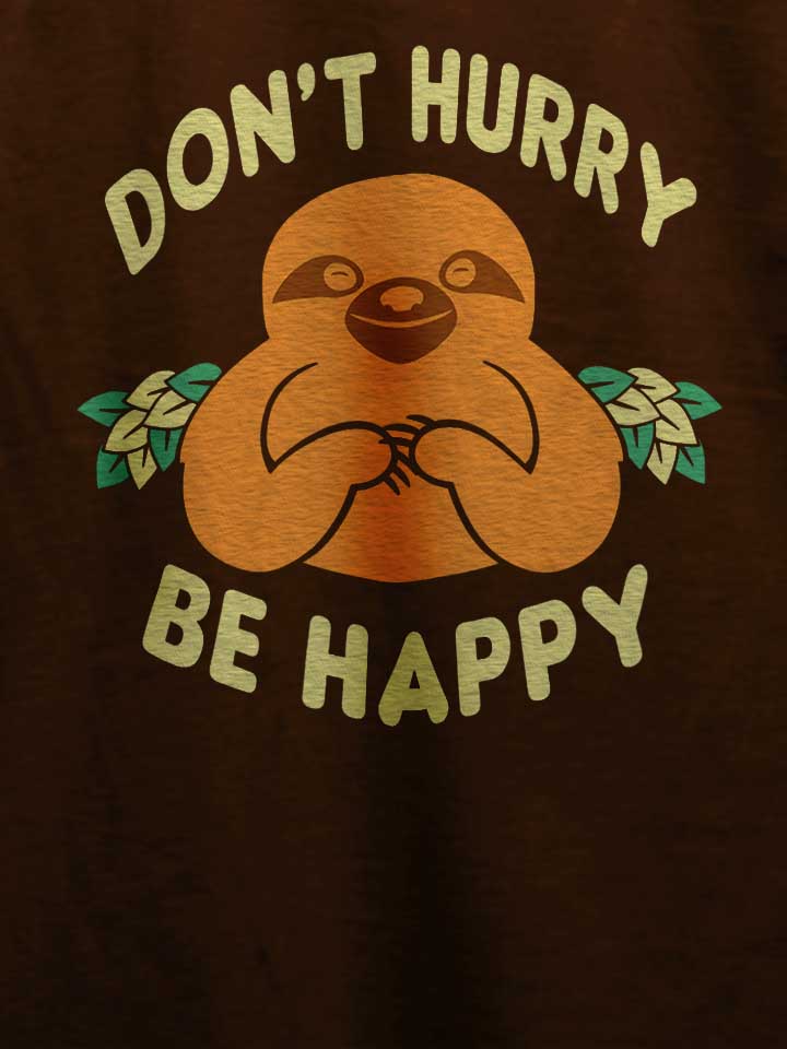 dont-hurry-be-happy-t-shirt braun 4