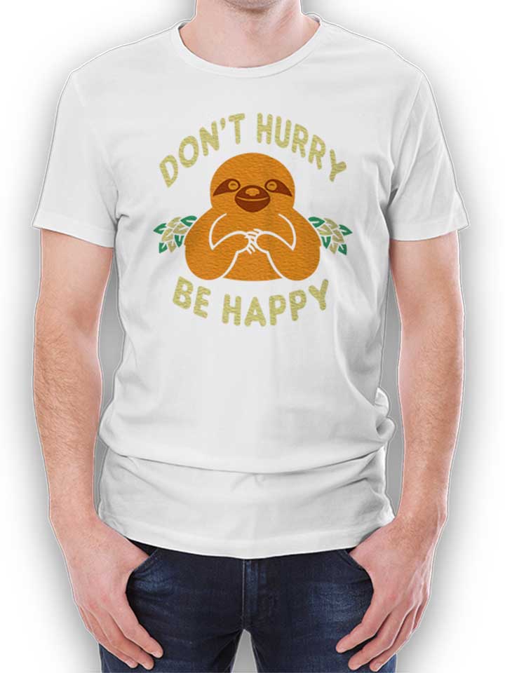 dont-hurry-be-happy-t-shirt weiss 1