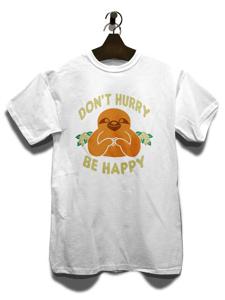 dont-hurry-be-happy-t-shirt weiss 3