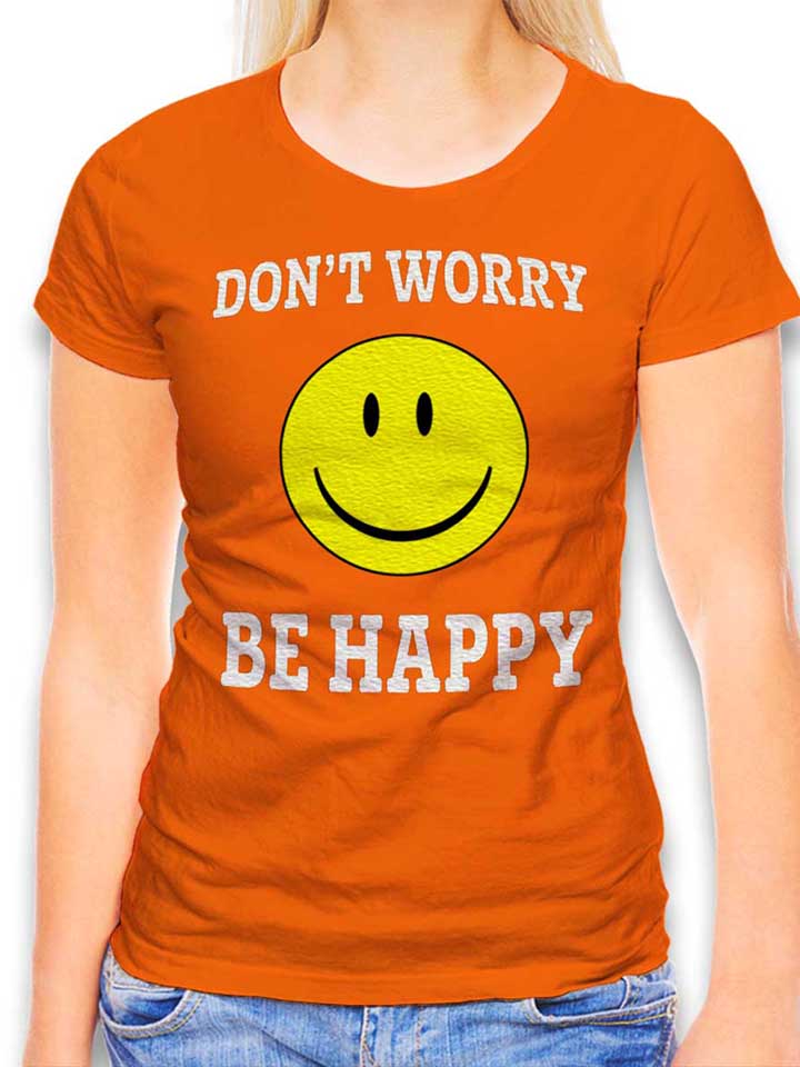 Dont Worry Be Happy Womens T-Shirt orange L