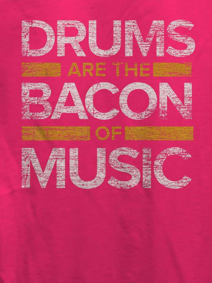 drums-are-the-bacon-of-music-damen-t-shirt fuchsia 4