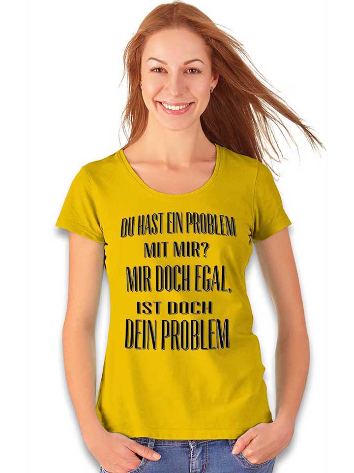 du-hast-ein-problem-mit-mir-damen-t-shirt gelb 2