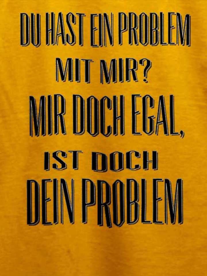 du-hast-ein-problem-mit-mir-t-shirt gelb 4