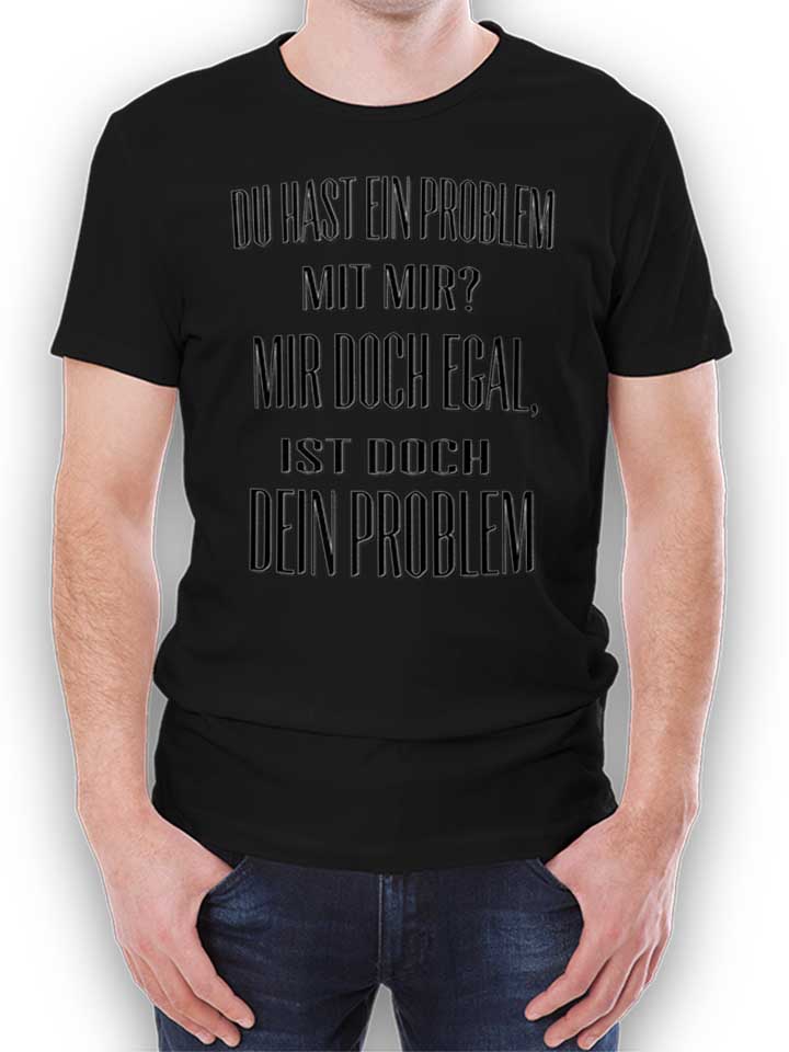 du-hast-ein-problem-mit-mir-t-shirt schwarz 1