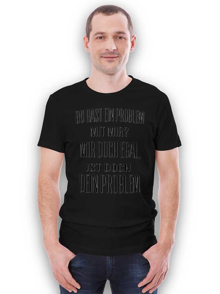 du-hast-ein-problem-mit-mir-t-shirt schwarz 2