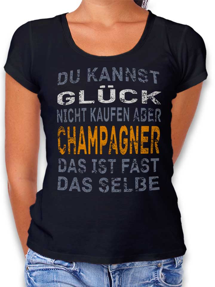 Du Kannst Glueck Nicht Kaufen Aber Champagner T-Shirt...