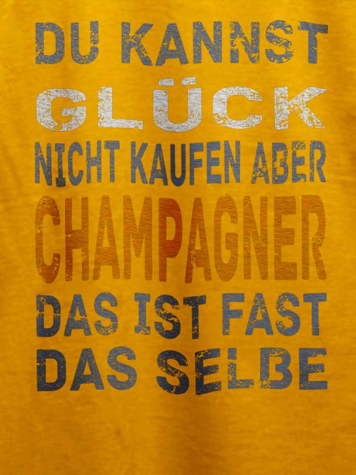 du-kannst-glueck-nicht-kaufen-aber-champagner-t-shirt gelb 4