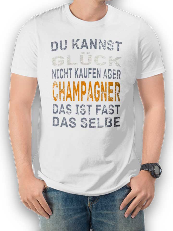 du-kannst-glueck-nicht-kaufen-aber-champagner-t-shirt weiss 1