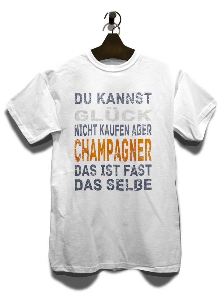 du-kannst-glueck-nicht-kaufen-aber-champagner-t-shirt weiss 3