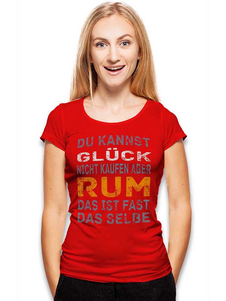 du-kannst-glueck-nicht-kaufen-aber-rum-damen-t-shirt rot 2