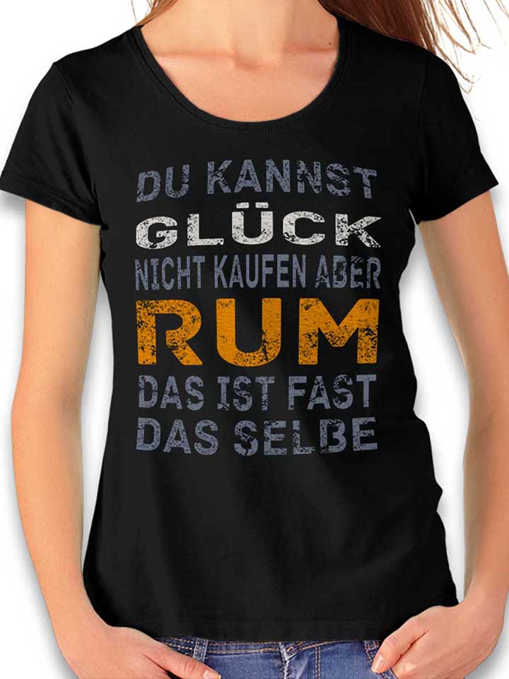 du-kannst-glueck-nicht-kaufen-aber-rum-damen-t-shirt schwarz 1