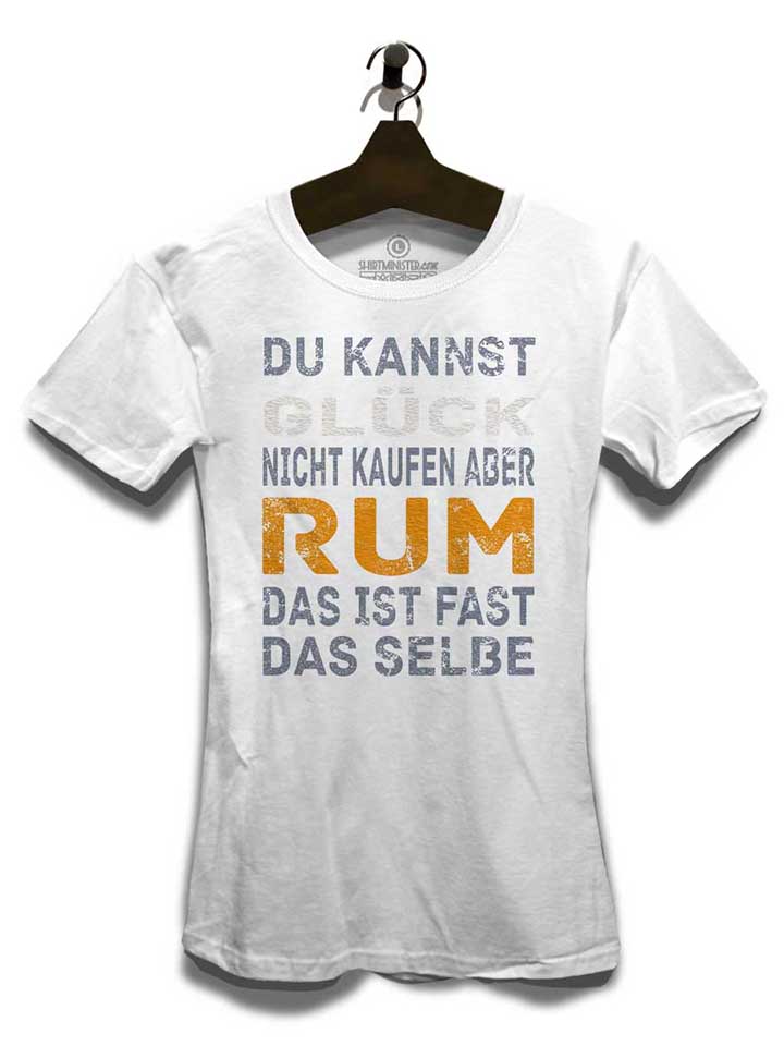 du-kannst-glueck-nicht-kaufen-aber-rum-damen-t-shirt weiss 3